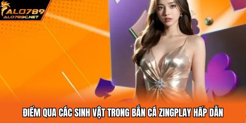 Điểm qua các sinh vật trong bắn cá zingplay hấp dẫn