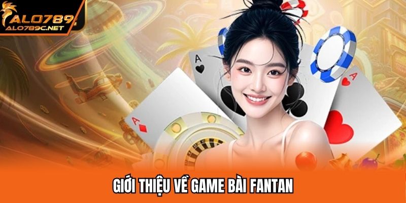 Giới thiệu về game bài Fantan