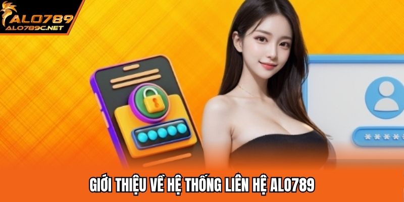 Giới thiệu về hệ thống liên hệ ALO789