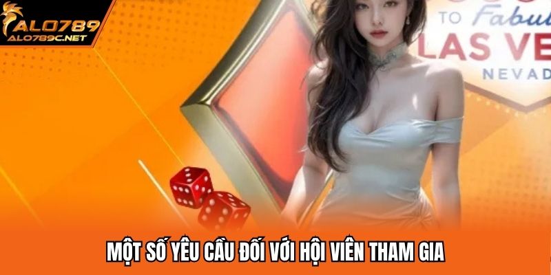 Điều Khoản Sử Dụng ALO789 - Quy Định Mới Nhất 2025 Một số yêu cầu đối với hội viên tham gia