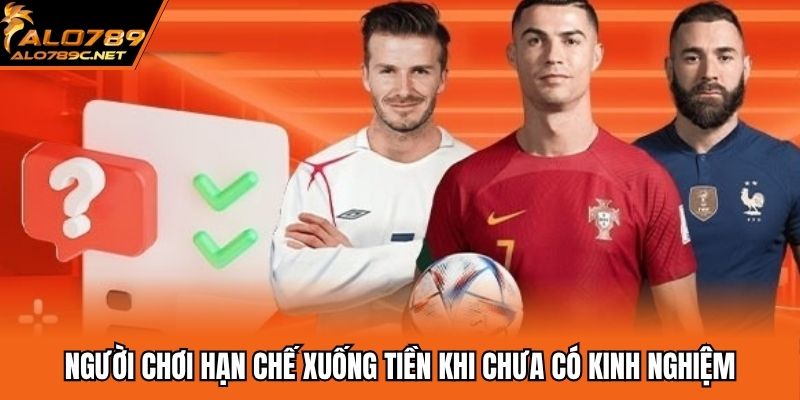 Kèo Châu Âu Là Gì? Bật Mí Kinh Nghiệm Đặt Cược Hiệu Quả Người chơi hạn chế xuống tiền khi chưa có kinh nghiệm
