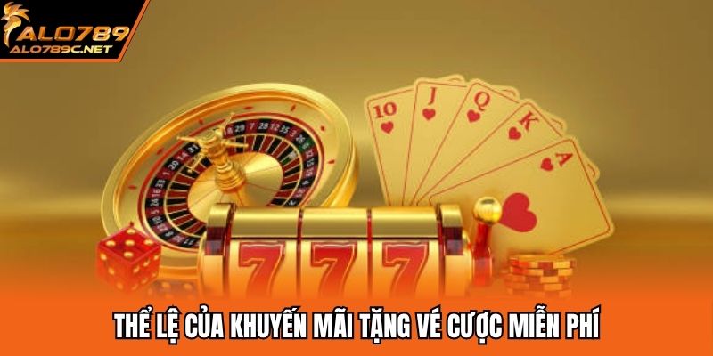Thể lệ của khuyến mãi tặng vé cược miễn phí
