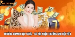 Thưởng Combo Nạp Cược - Cơ Hội Nhận Thưởng Cho Hội Viên